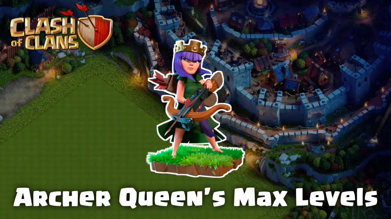 Archer Queen's Max Levels